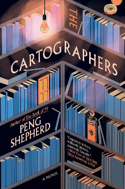 Peng Shepherd: The Cartographers (Hardcover, 2021, William Morrow & Company, William Morrow)