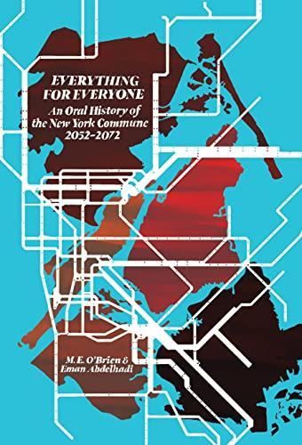 Everything for Everyone: An Oral History of the New York Commune, 2052–2072 (2022)