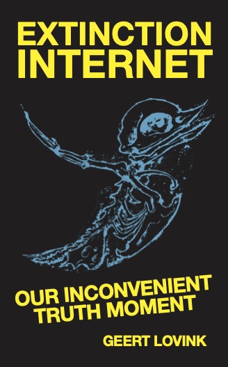 Extinction Internet (EBook, Institute of Network Cultures, Amsterdam)