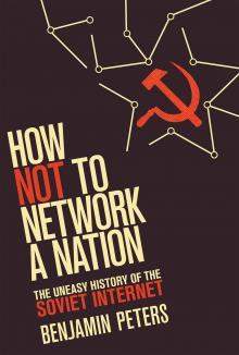 How Not to Network a Nation (2016, MIT Press)