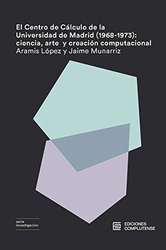 El Centro de Cálculo de la Universidad de Madrid (Paperback, 2021, Ediciones Complutense)